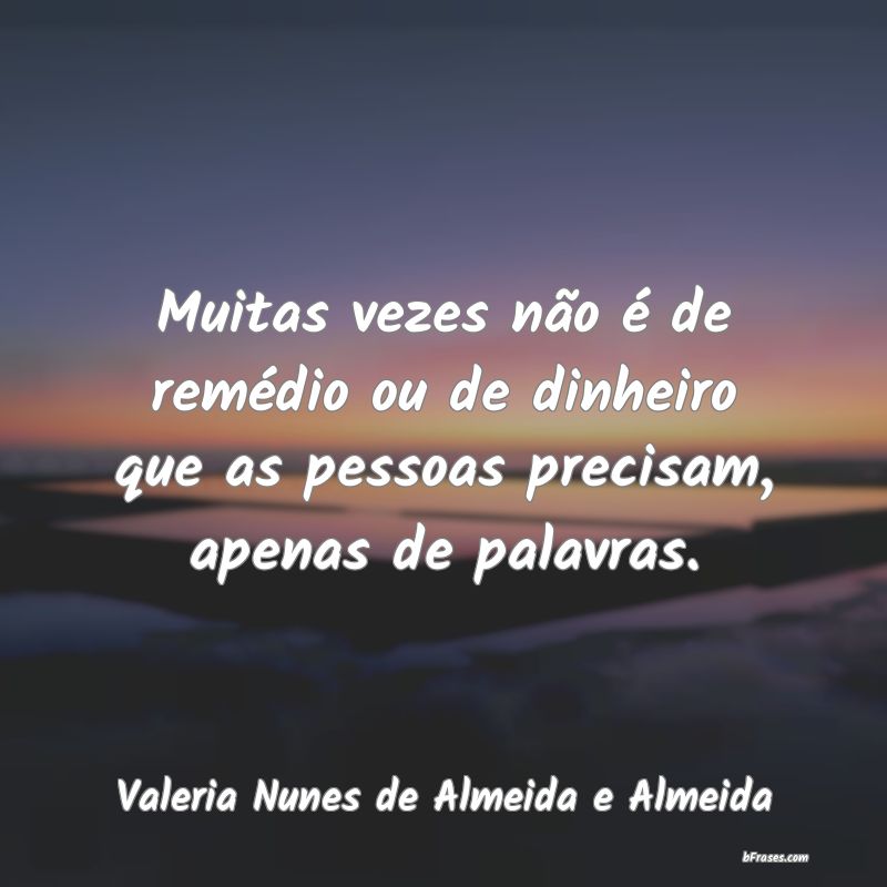 Frases de Valeria Nunes de Almeida e Almeida