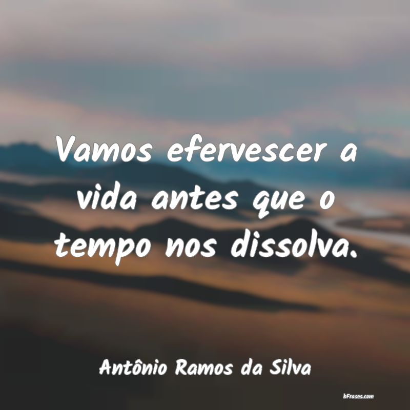 Frases de Antônio Ramos da Silva