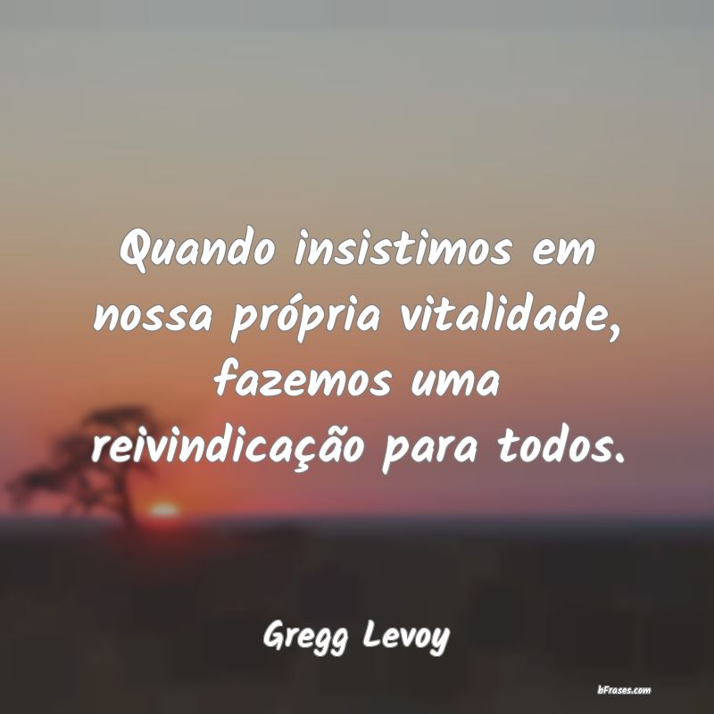 Frases de Gregg Levoy