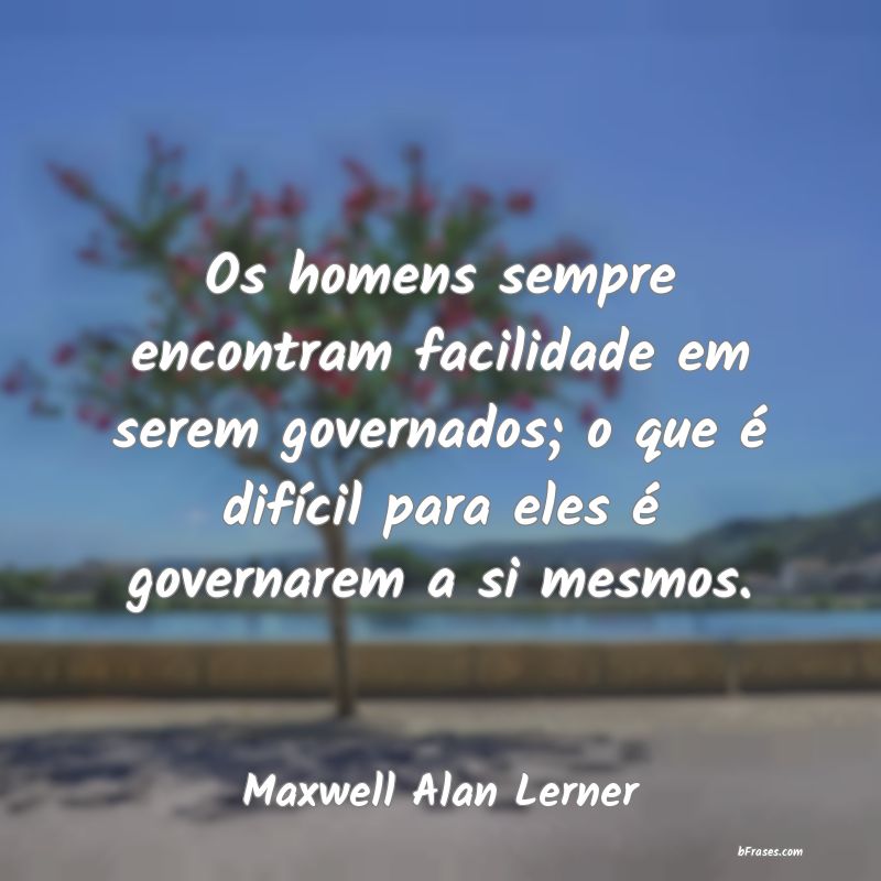 Frases de Maxwell Alan Lerner