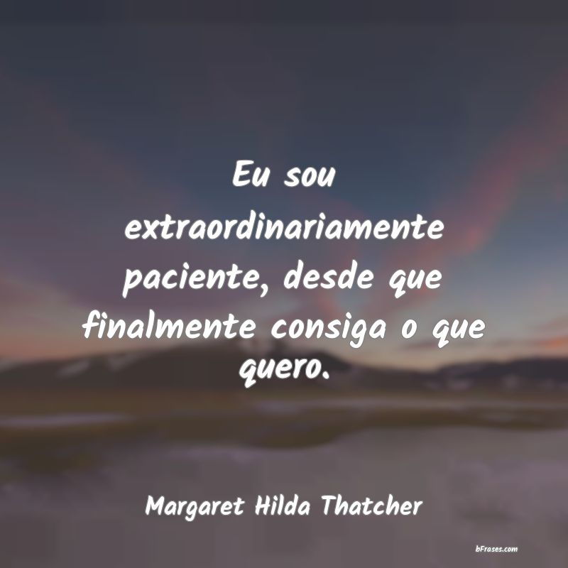 Frases de Margaret Hilda Thatcher