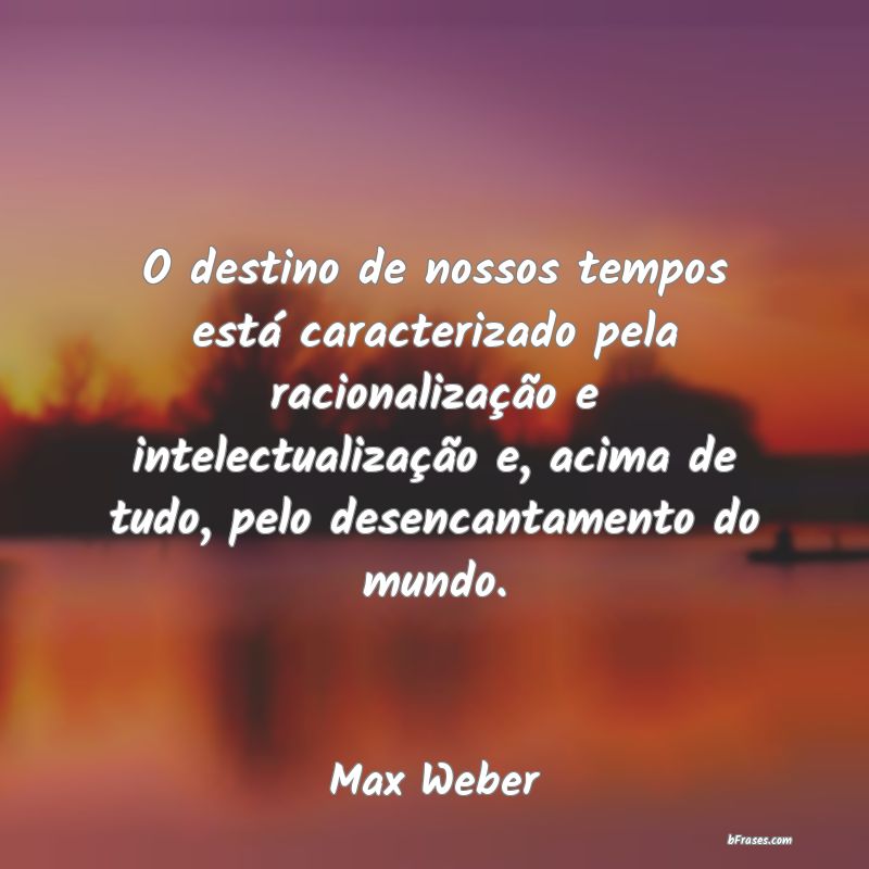 Frases de Max Weber