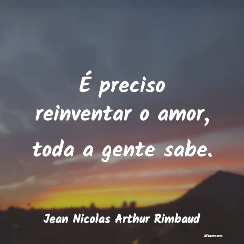 Frases de Jean Nicolas Arthur Rimbaud