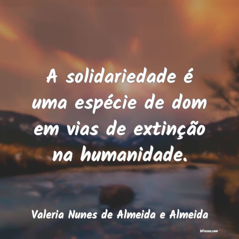 Frases de Valeria Nunes de Almeida e Almeida