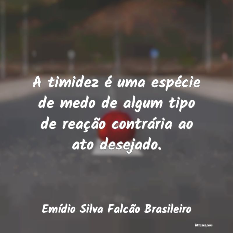 Frases de Emídio Silva Falcão Brasileiro