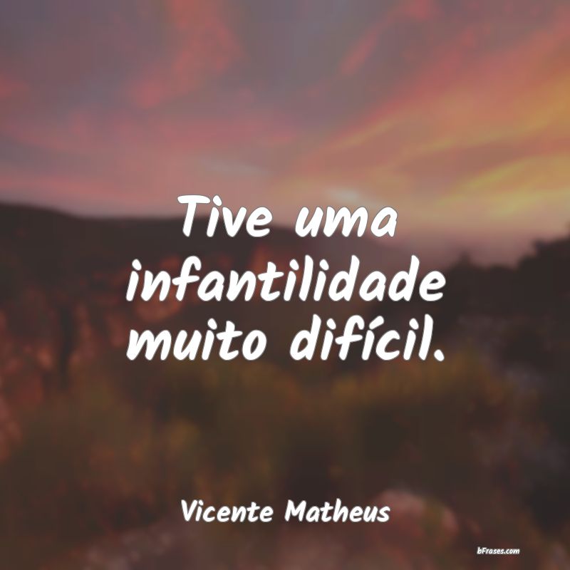 Frases de Vicente Matheus