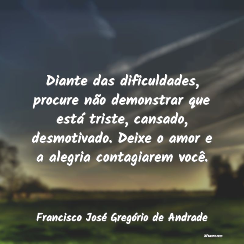 Frases de Francisco José Gregório de Andrade