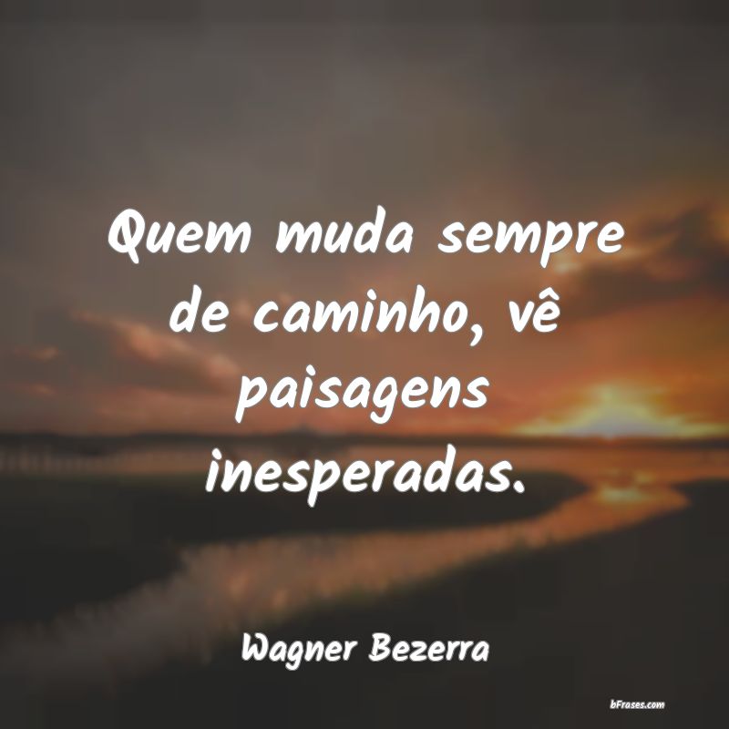Frases de Wagner Bezerra