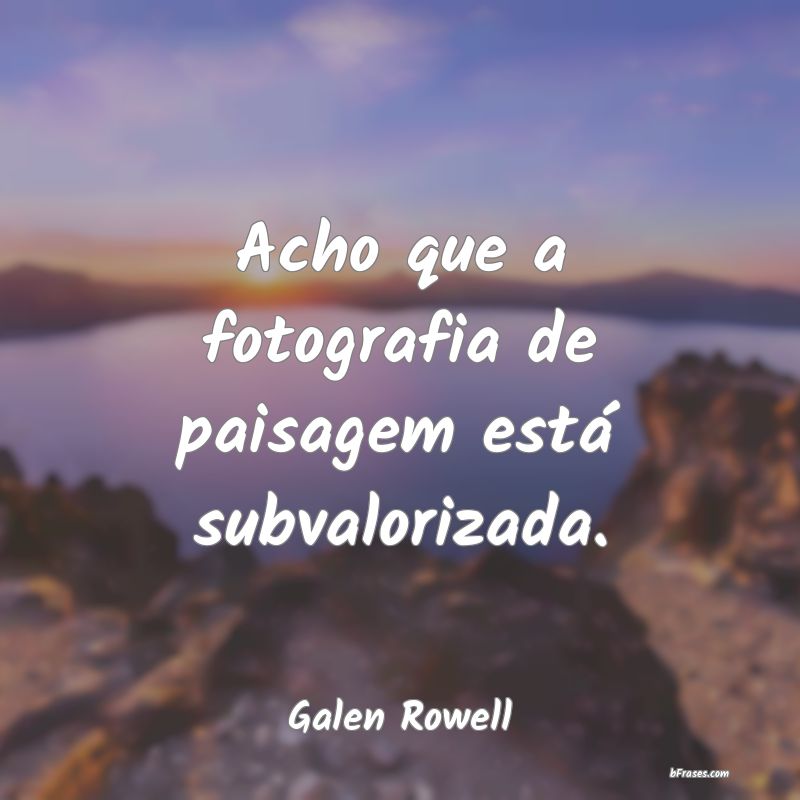 Frases de Galen Rowell