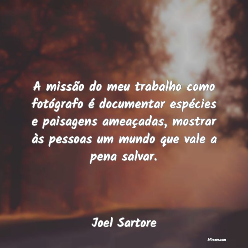 Frases de Joel Sartore