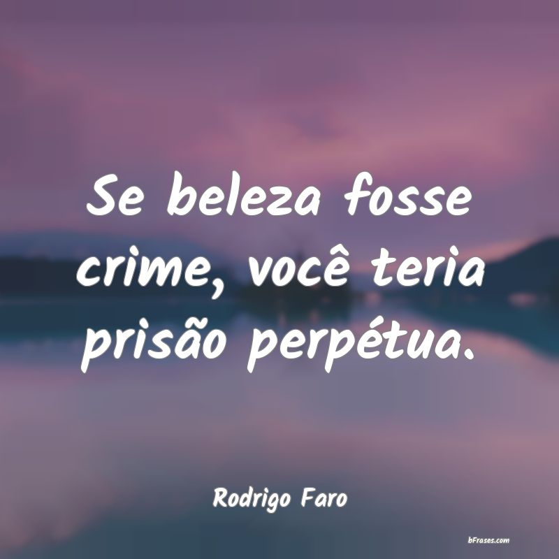 Frases de Rodrigo Faro
