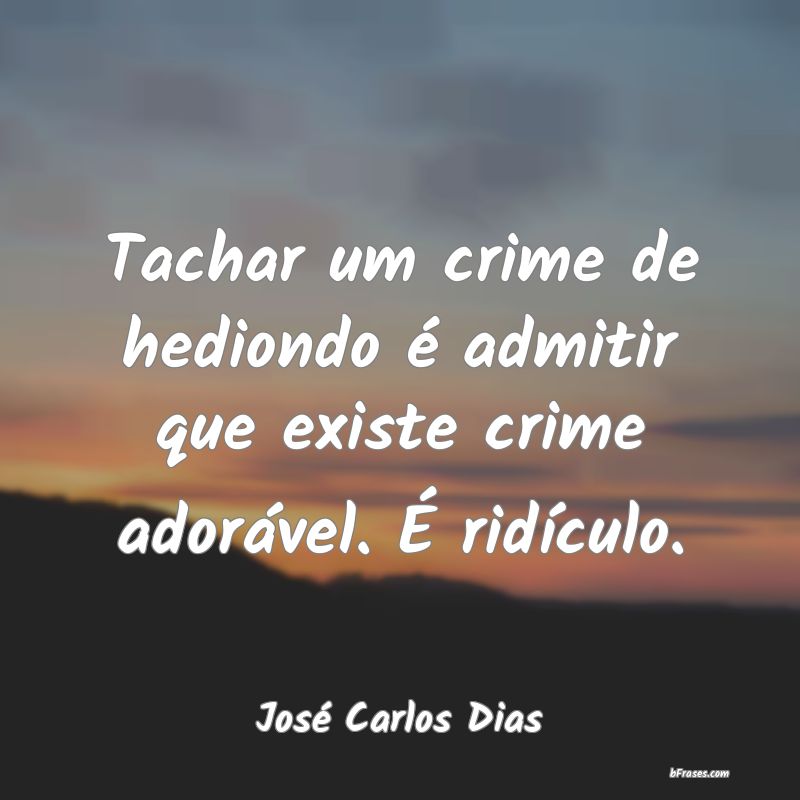 Frases de José Carlos Dias