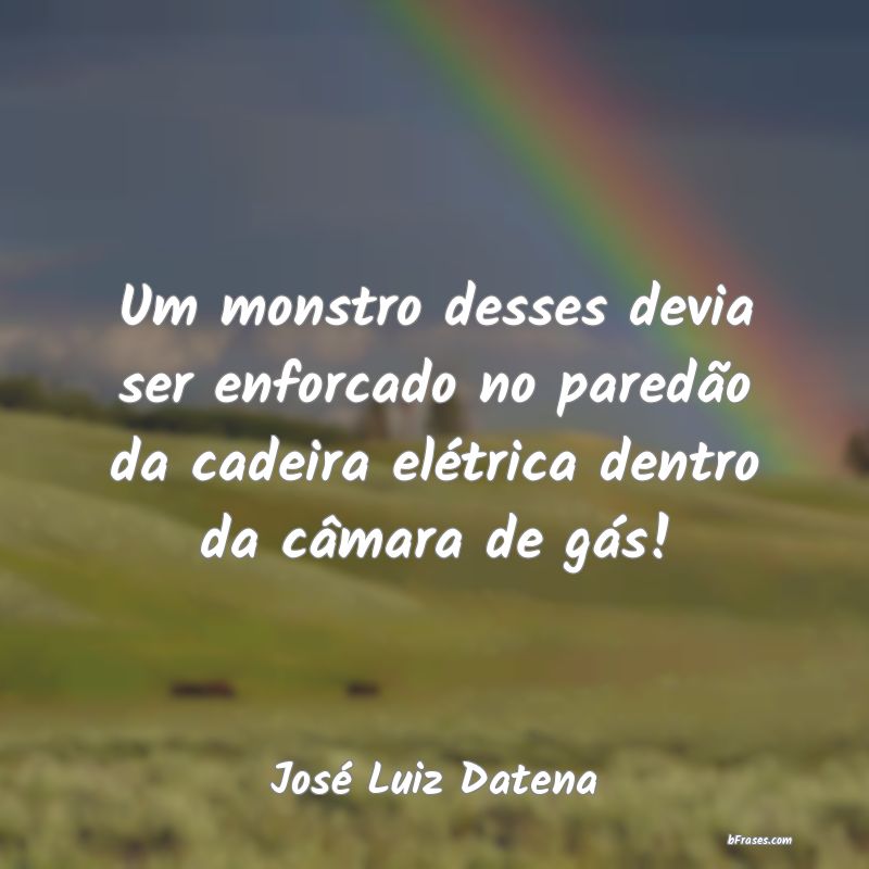 Frases de José Luiz Datena