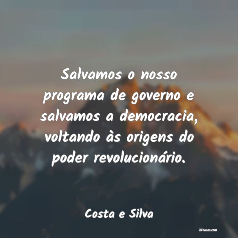 Frases de Costa e Silva