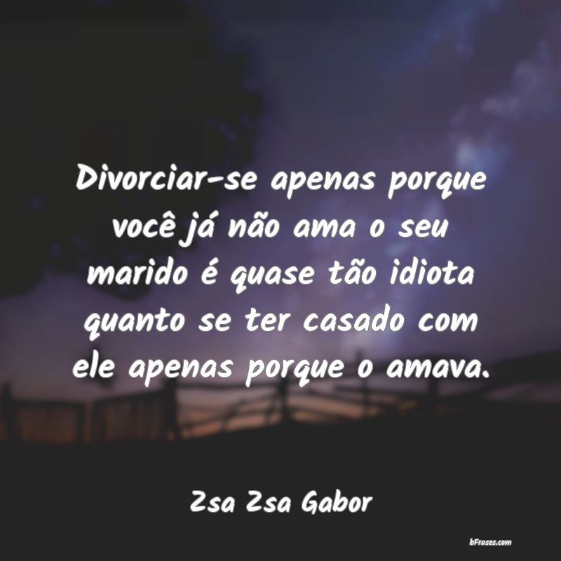 Frases de Zsa Zsa Gabor