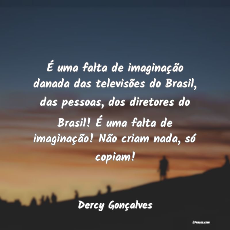 Frases de Dercy Gonçalves