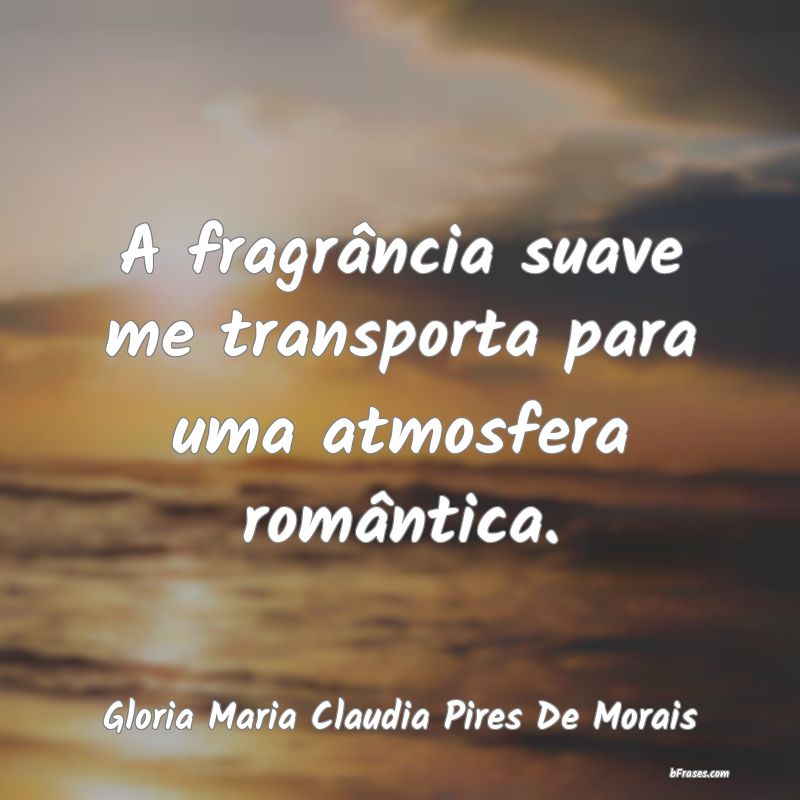 Frases de Gloria Maria Claudia Pires De Morais