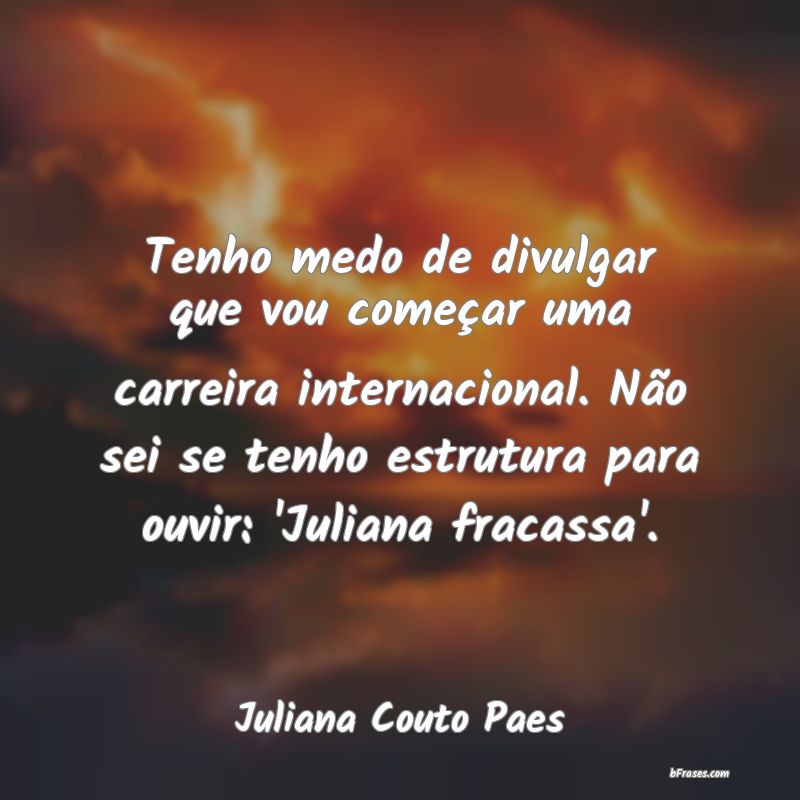 Frases de Juliana Couto Paes