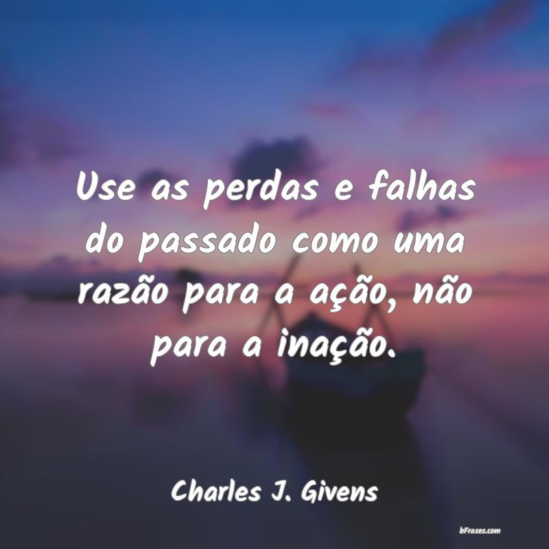 Frases de Charles J. Givens