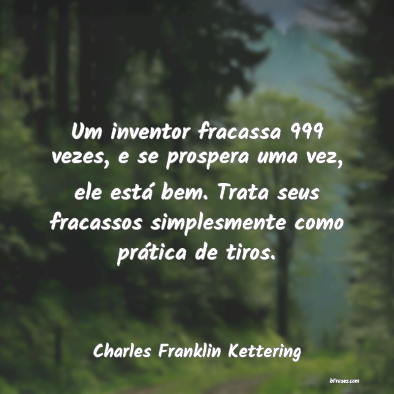 Frases de Charles Franklin Kettering