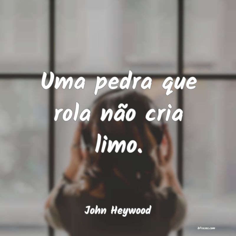 Frases de John Heywood