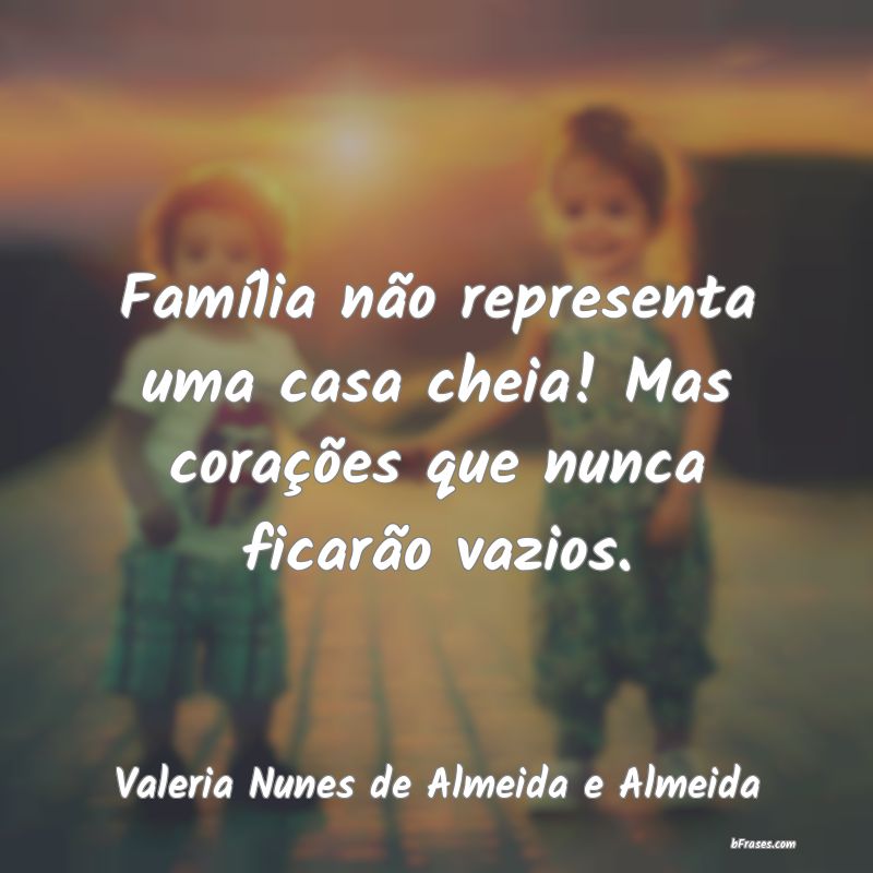 Frases de Valeria Nunes de Almeida e Almeida