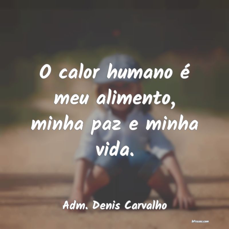 Frases de Adm. Denis Carvalho