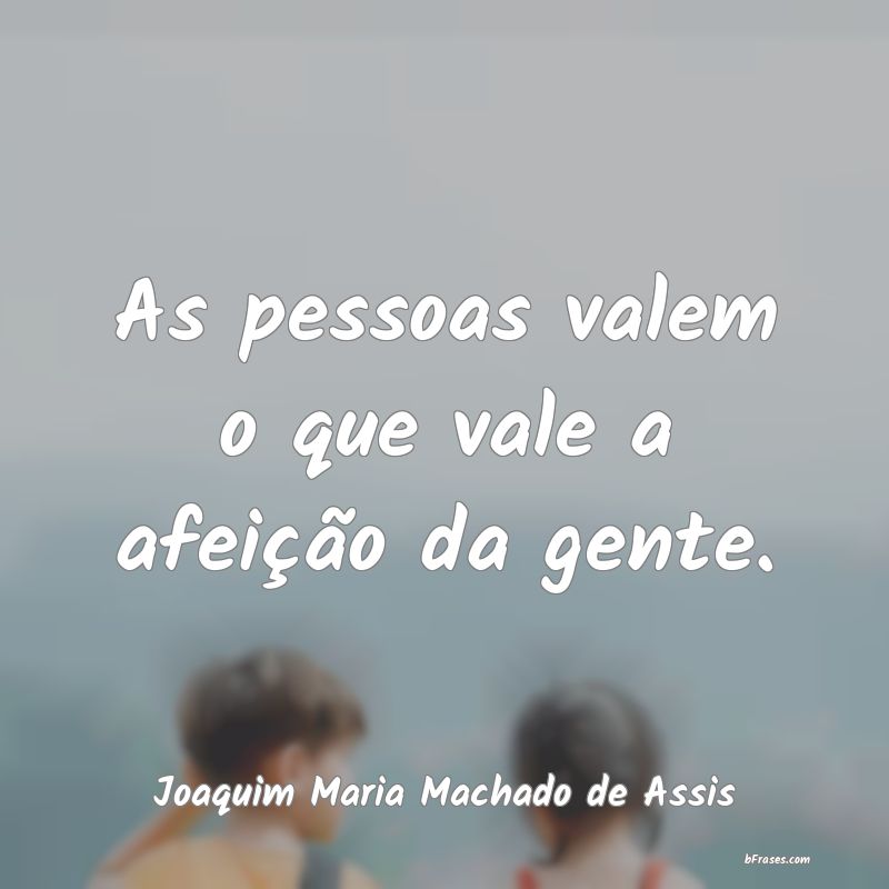 Frases de Joaquim Maria Machado de Assis