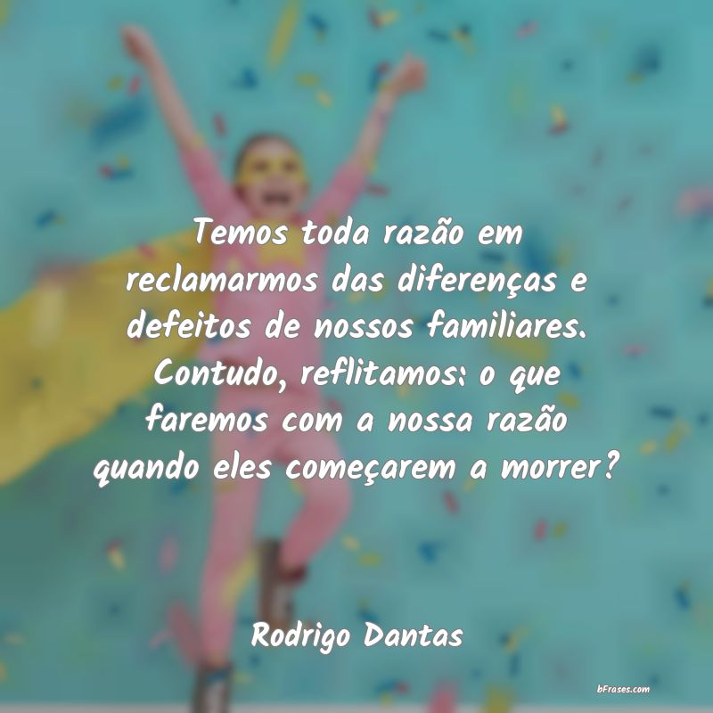 Frases de Rodrigo Dantas