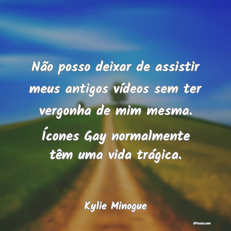 Frases de Kylie Minogue