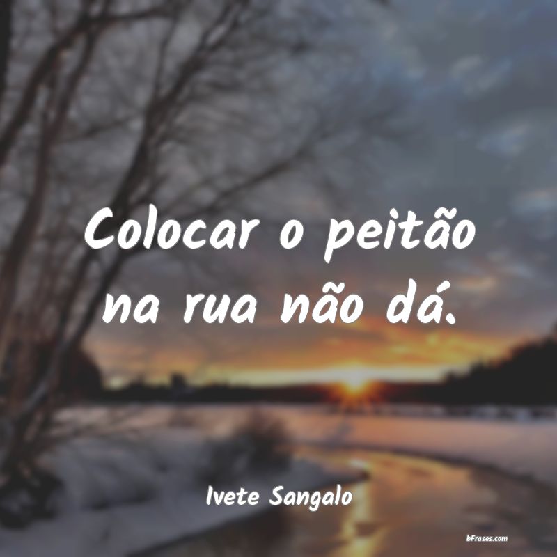 Frases de Ivete Sangalo