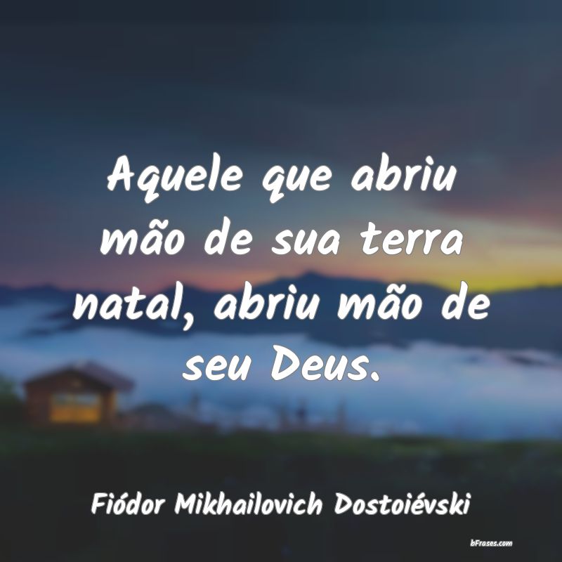 Frases de Fiódor Mikhailovich Dostoiévski