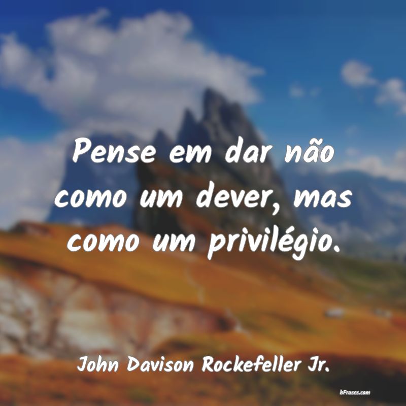 Frases de John Davison Rockefeller Jr.