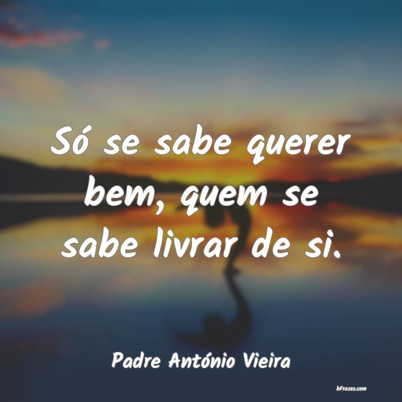 Frases de Padre António Vieira