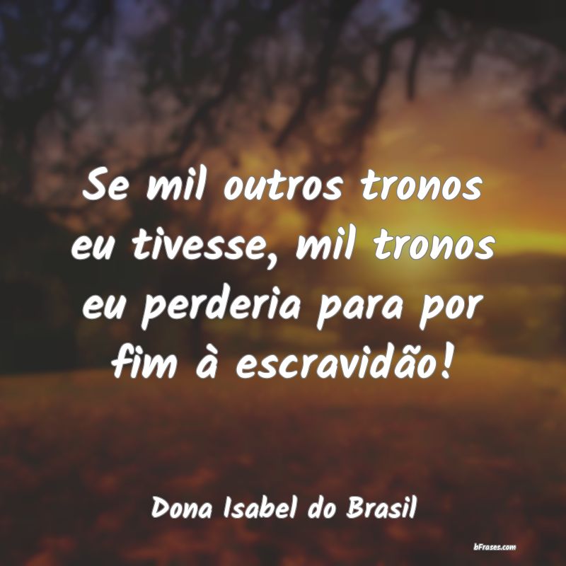 Frases de Dona Isabel do Brasil