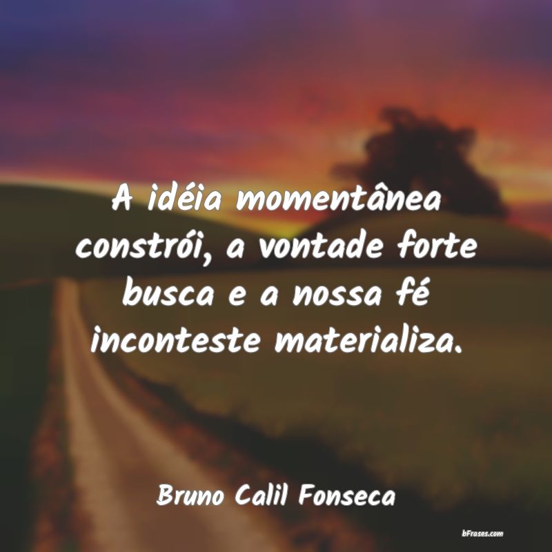 Frases de Bruno Calil Fonseca