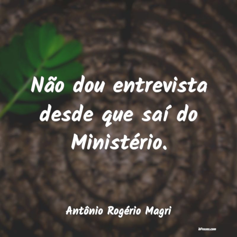 Frases de Antônio Rogério Magri