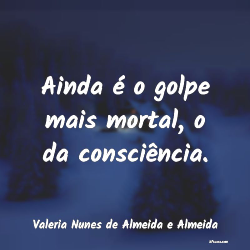 Frases de Valeria Nunes de Almeida e Almeida