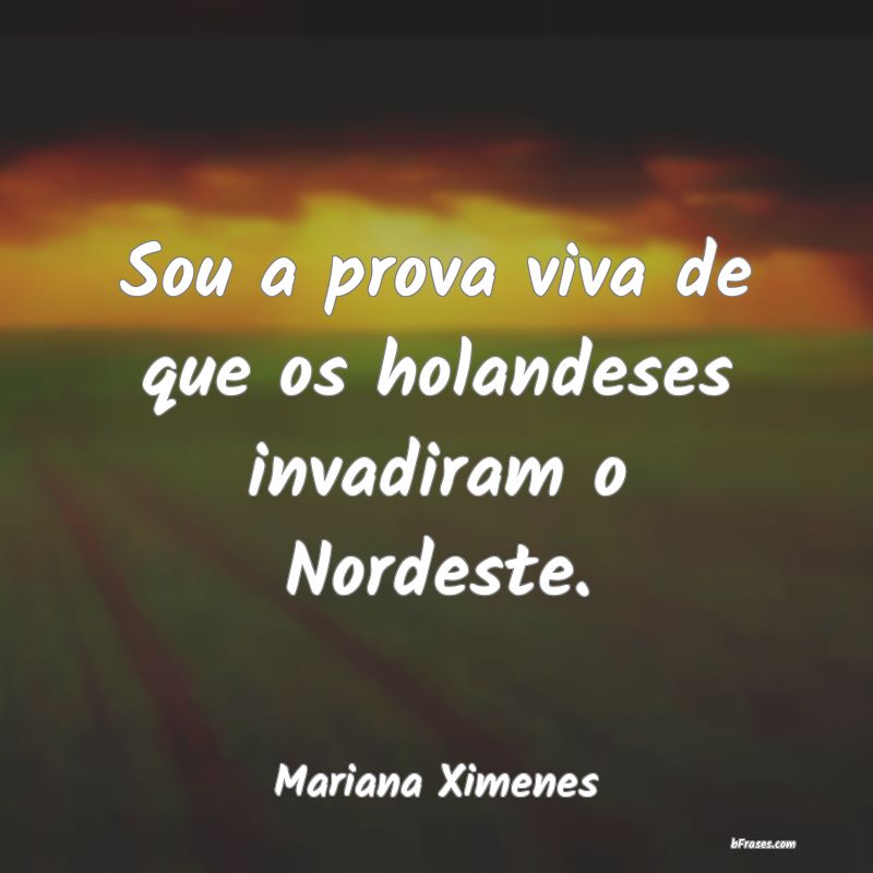 Frases de Mariana Ximenes