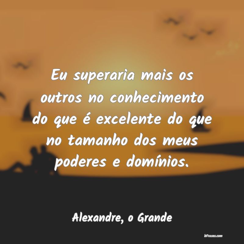 Frases de Alexandre, o Grande