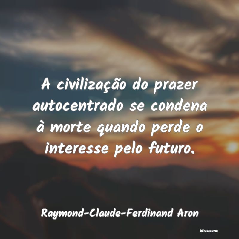 Frases de Raymond-Claude-Ferdinand Aron
