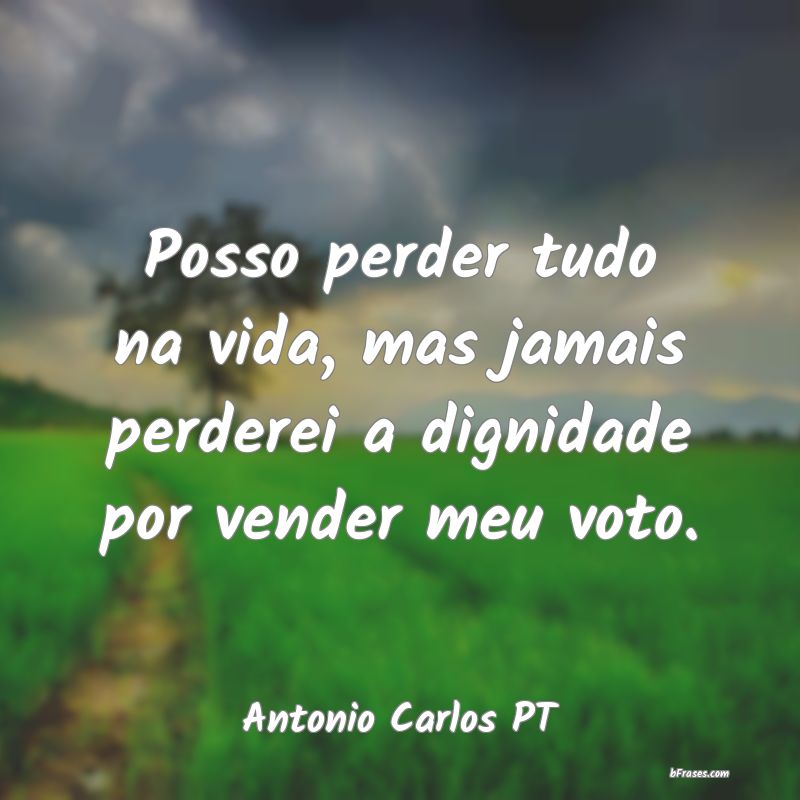 Frases de Antonio Carlos PT