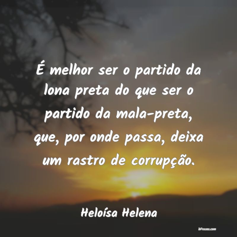 Frases de Heloísa Helena
