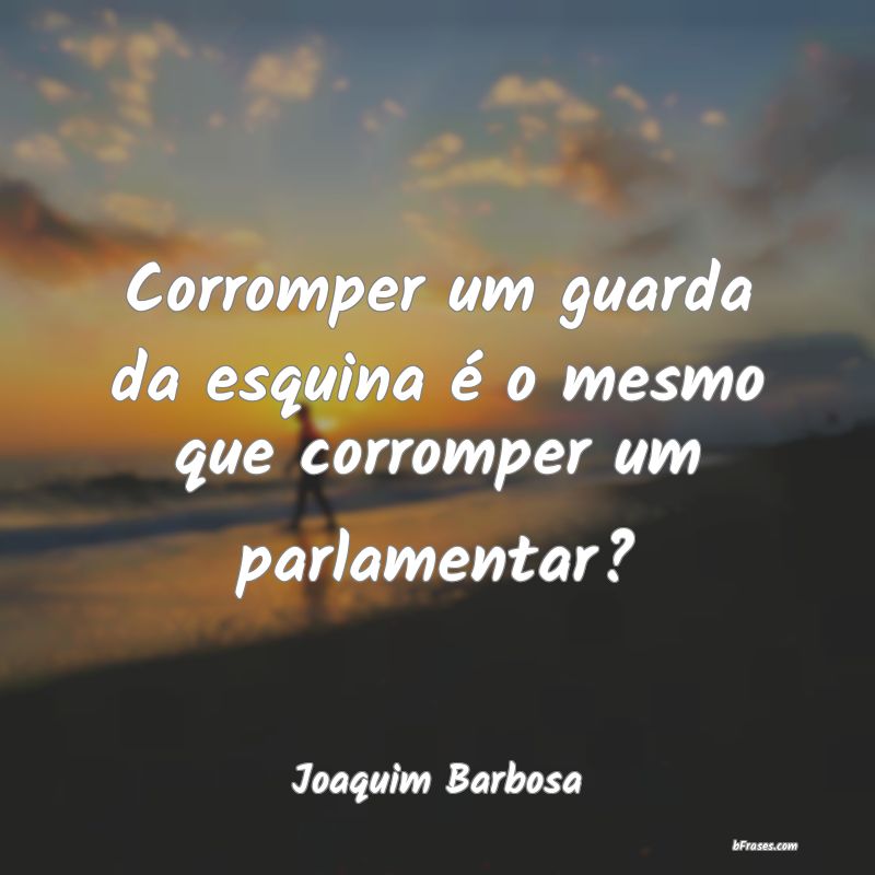 Frases de Joaquim Barbosa