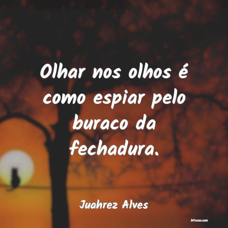 Frases de Juahrez Alves
