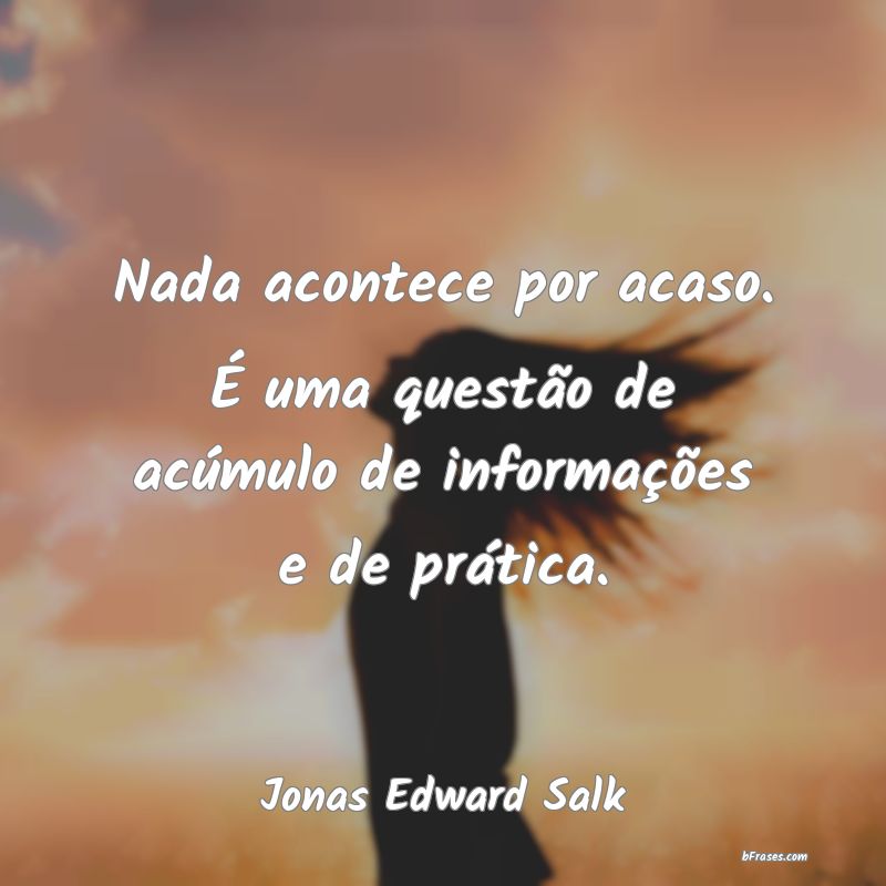 Frases de Jonas Edward Salk