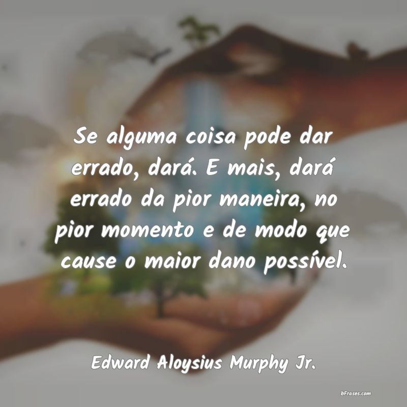 Frases de Edward Aloysius Murphy Jr.