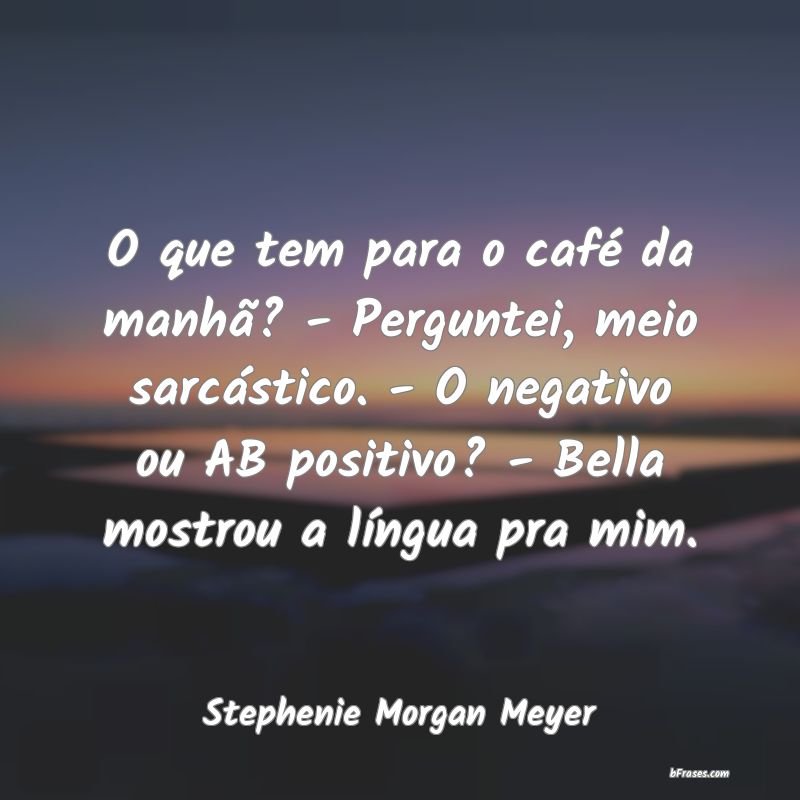 Frases de Stephenie Morgan Meyer