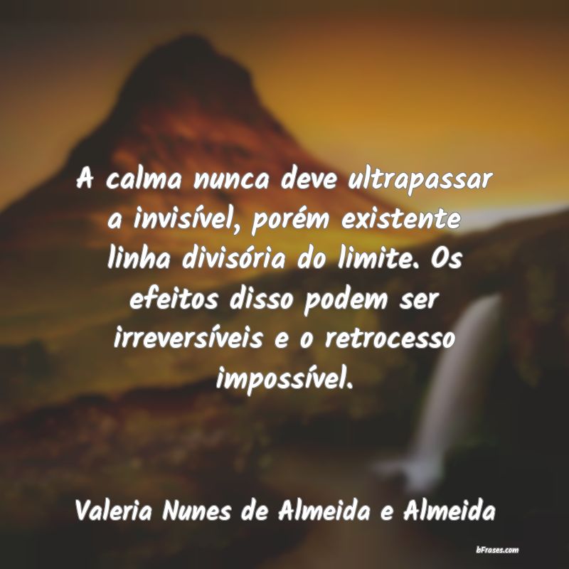 Frases de Valeria Nunes de Almeida e Almeida