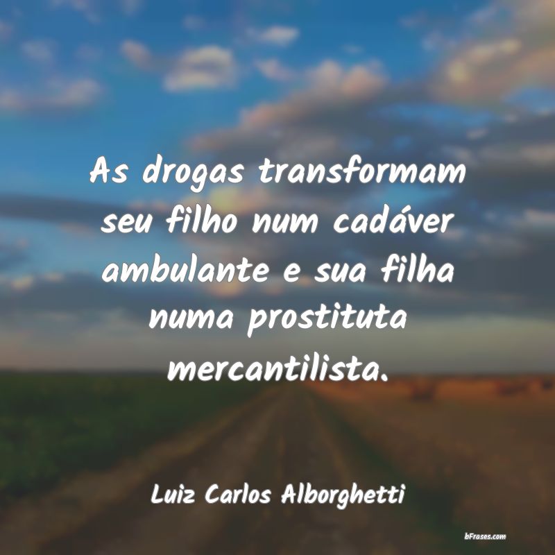 Frases de Luiz Carlos Alborghetti